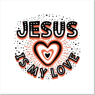 Jesus is my love Posters and Art